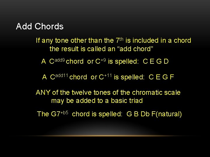 Add Chords If any tone other than the 7 th is included in a