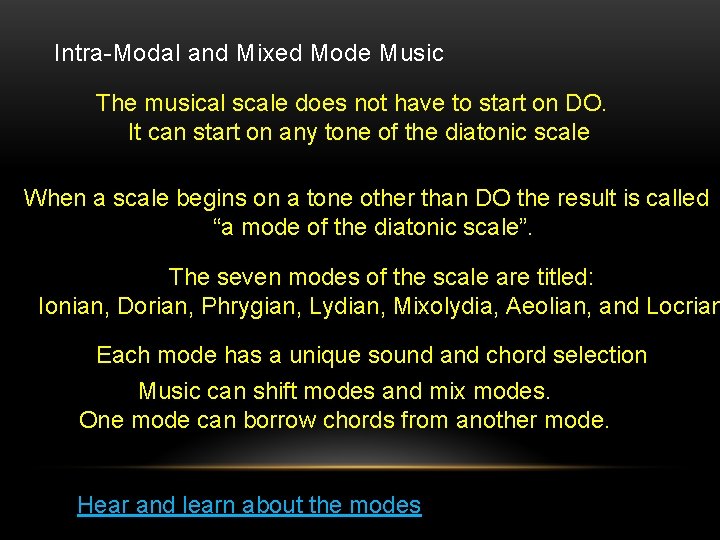 Intra-Modal and Mixed Mode Music The musical scale does not have to start on