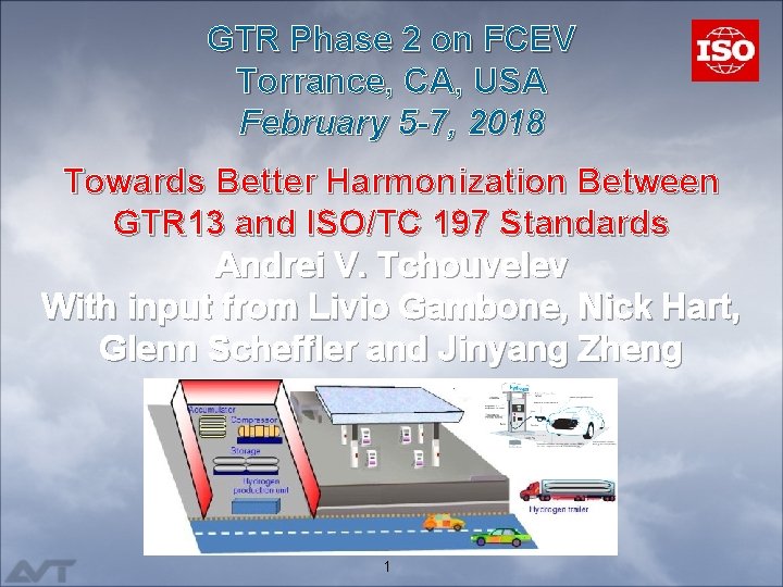 GTR Phase 2 on FCEV Torrance, CA, USA February 5 -7, 2018 Towards Better