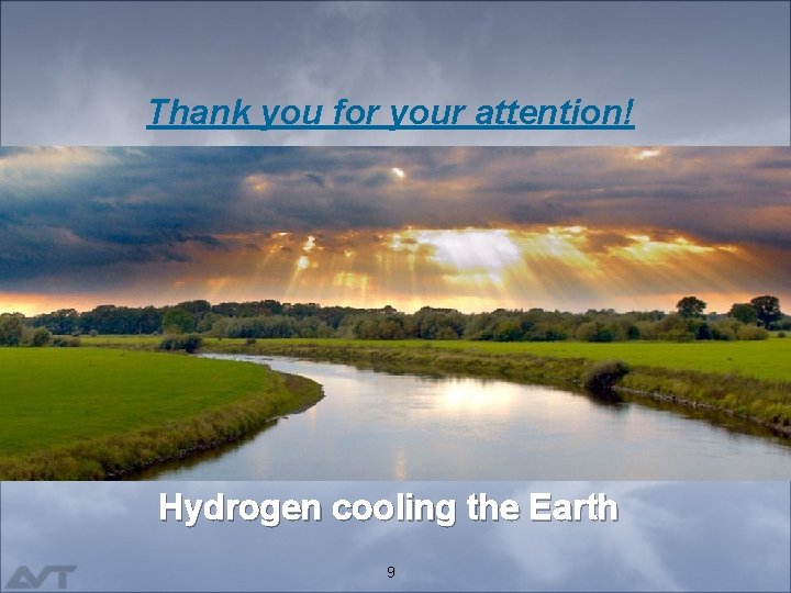 Thank you for your attention! Hydrogen cooling the Earth 9 