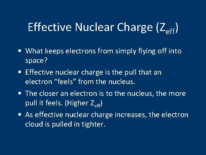 Effective Nuclear Charge (Zeff) • What keeps electrons from simply flying off into space?