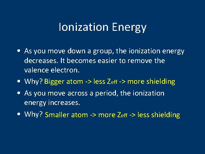 Ionization Energy • As you move down a group, the ionization energy decreases. It