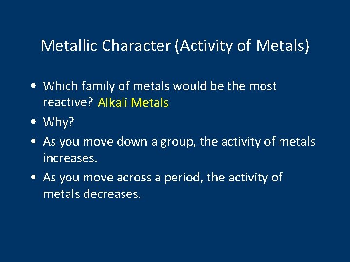 Metallic Character (Activity of Metals) • Which family of metals would be the most