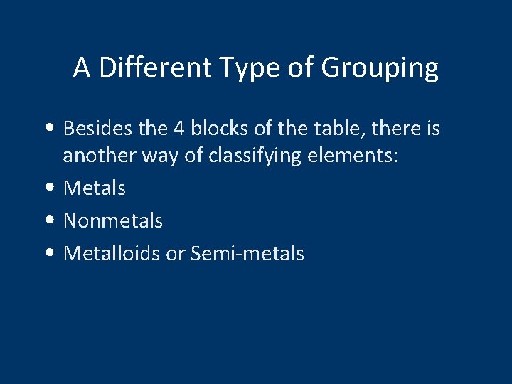 A Different Type of Grouping • Besides the 4 blocks of the table, there