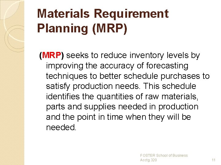 Materials Requirement Planning (MRP) seeks to reduce inventory levels by improving the accuracy of