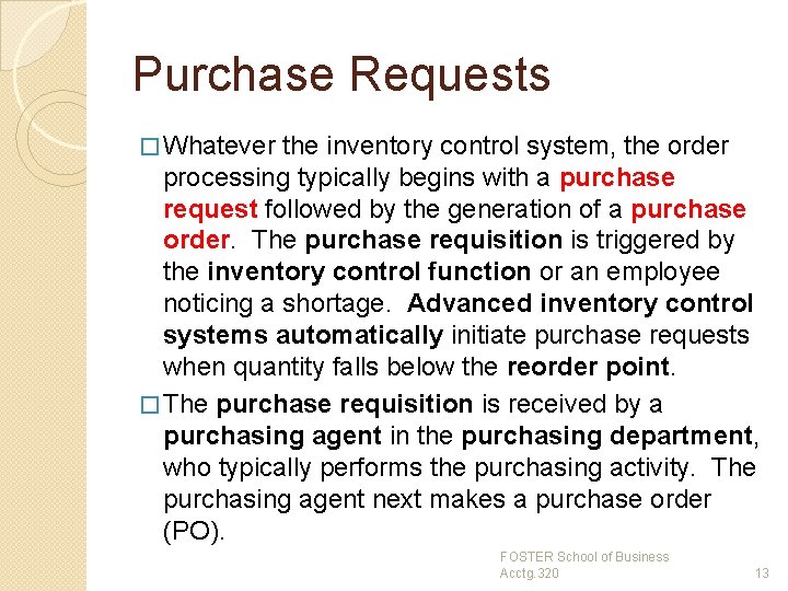 Purchase Requests � Whatever the inventory control system, the order processing typically begins with
