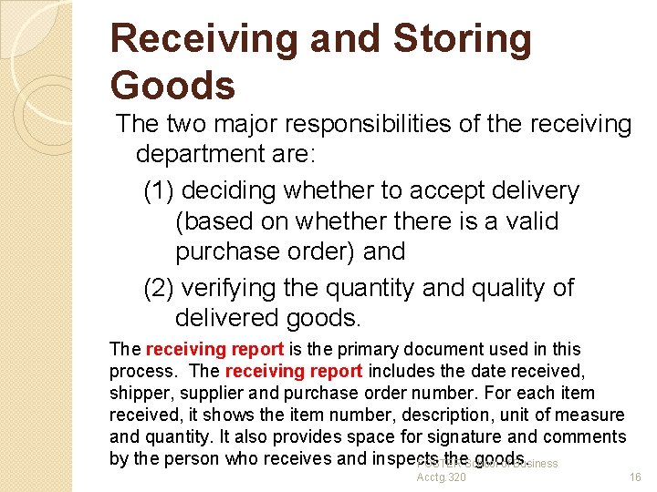 Receiving and Storing Goods The two major responsibilities of the receiving department are: (1)