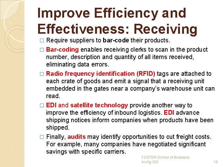 Improve Efficiency and Effectiveness: Receiving Require suppliers to bar-code their products. � Bar-coding enables