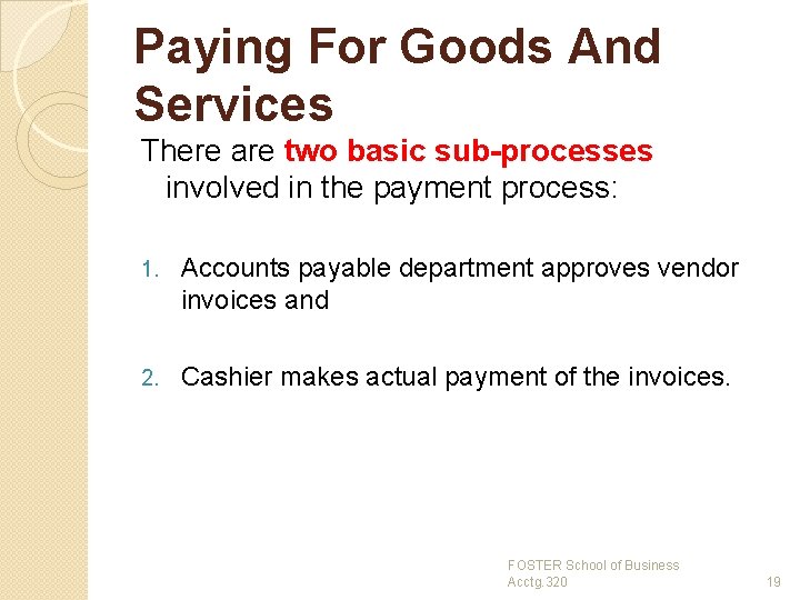 Paying For Goods And Services There are two basic sub-processes involved in the payment