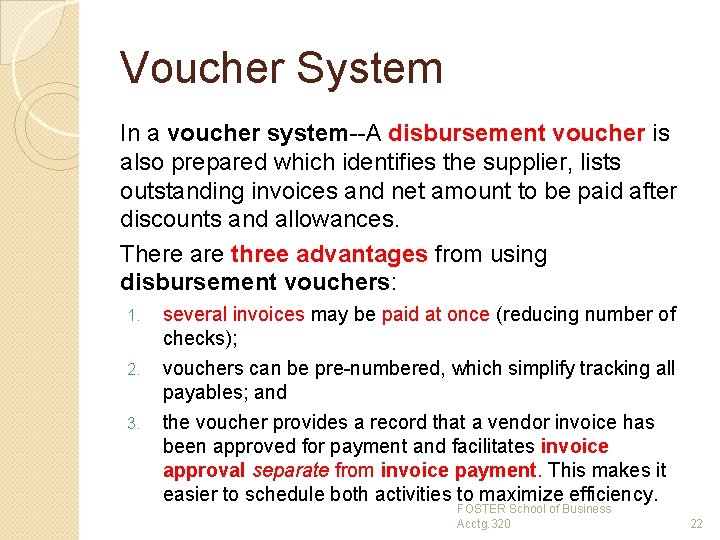 Voucher System In a voucher system--A disbursement voucher is also prepared which identifies the
