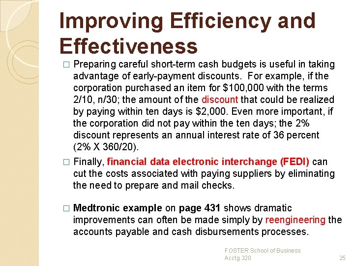 Improving Efficiency and Effectiveness Preparing careful short-term cash budgets is useful in taking advantage