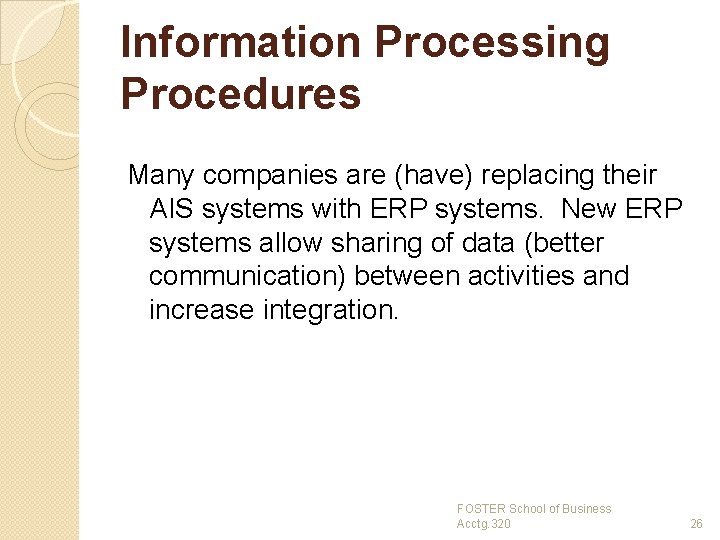 Information Processing Procedures Many companies are (have) replacing their AIS systems with ERP systems.