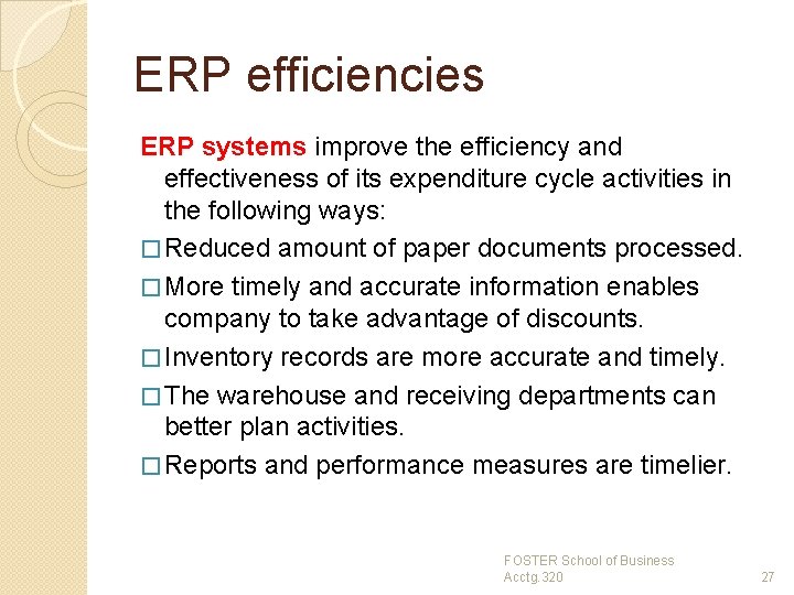 ERP efficiencies ERP systems improve the efficiency and effectiveness of its expenditure cycle activities