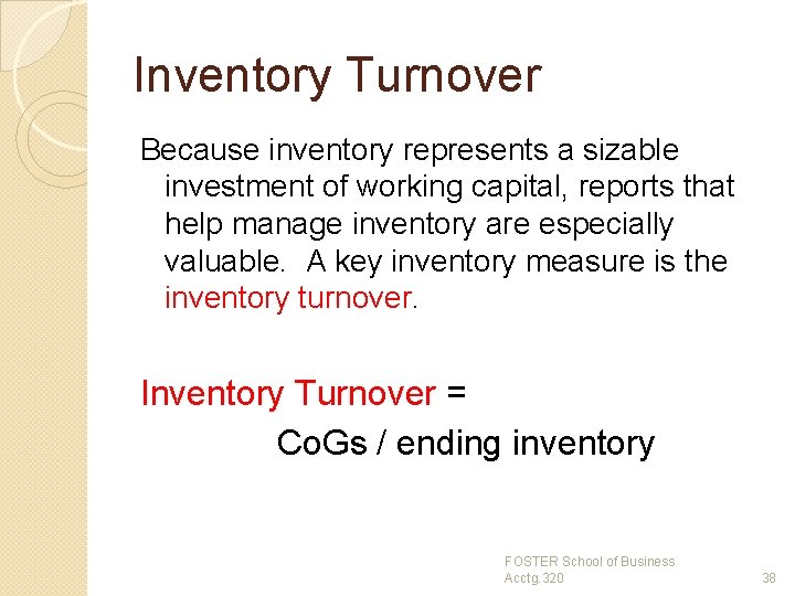 Inventory Turnover Because inventory represents a sizable investment of working capital, reports that help