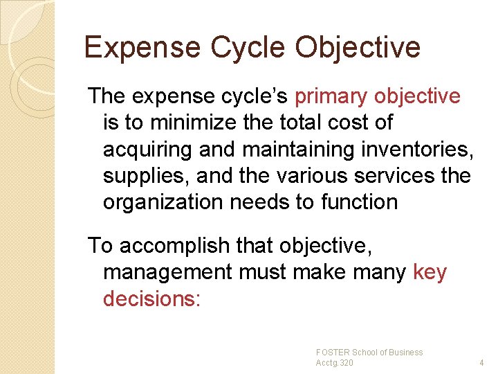Expense Cycle Objective The expense cycle’s primary objective is to minimize the total cost