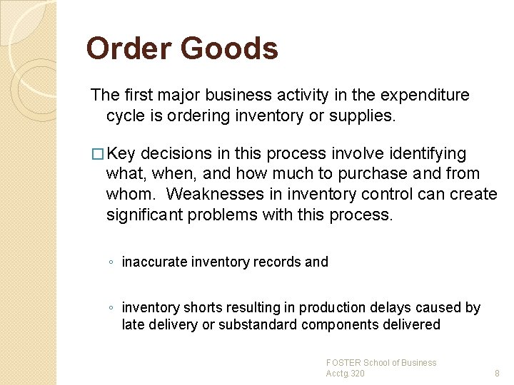 Order Goods The first major business activity in the expenditure cycle is ordering inventory