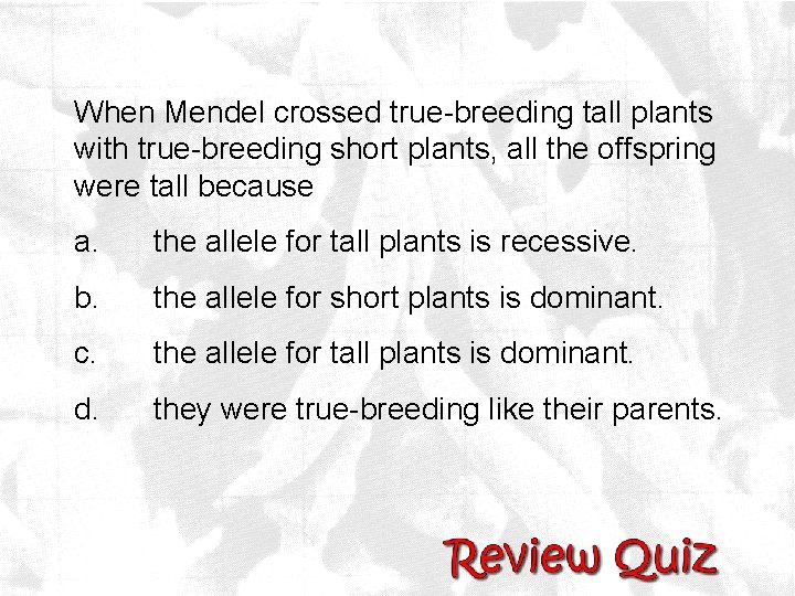 When Mendel crossed true-breeding tall plants with true-breeding short plants, all the offspring were