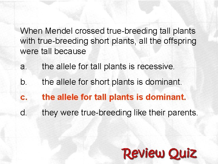 When Mendel crossed true-breeding tall plants with true-breeding short plants, all the offspring were