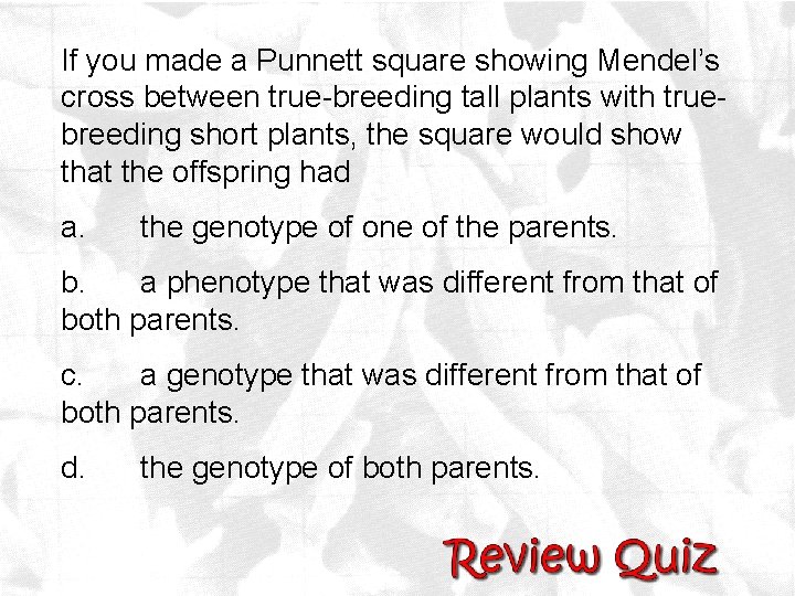 If you made a Punnett square showing Mendel’s cross between true-breeding tall plants with