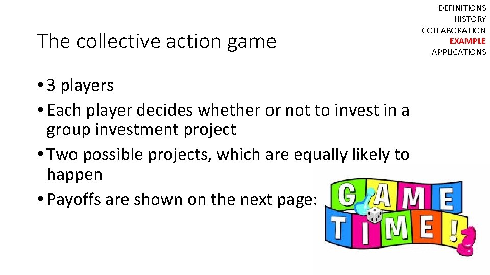 The collective action game • 3 players • Each player decides whether or not