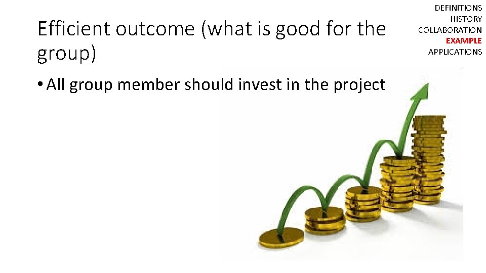 Efficient outcome (what is good for the group) • All group member should invest