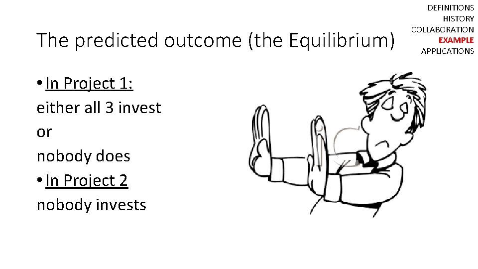 The predicted outcome (the Equilibrium) • In Project 1: either all 3 invest or