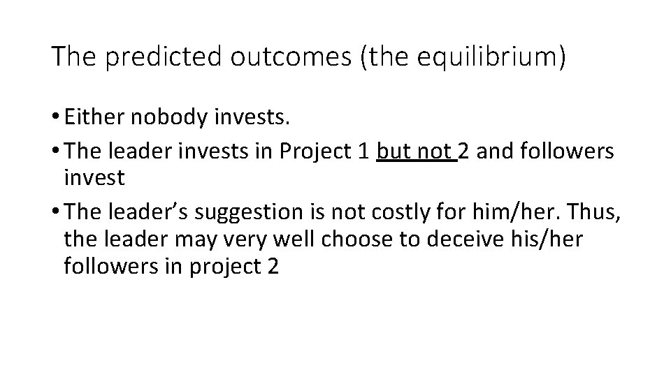 The predicted outcomes (the equilibrium) • Either nobody invests. • The leader invests in