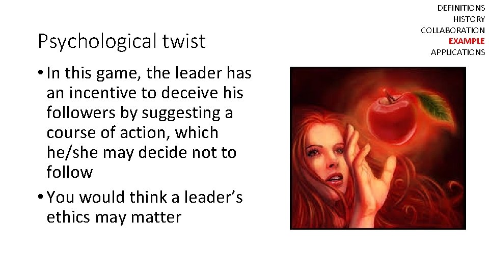 Psychological twist • In this game, the leader has an incentive to deceive his