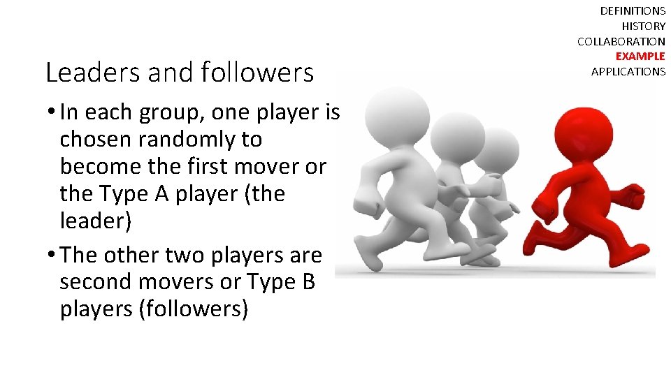 Leaders and followers • In each group, one player is chosen randomly to become