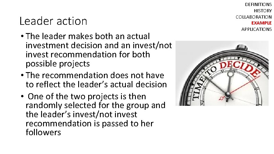 Leader action • The leader makes both an actual investment decision and an invest/not