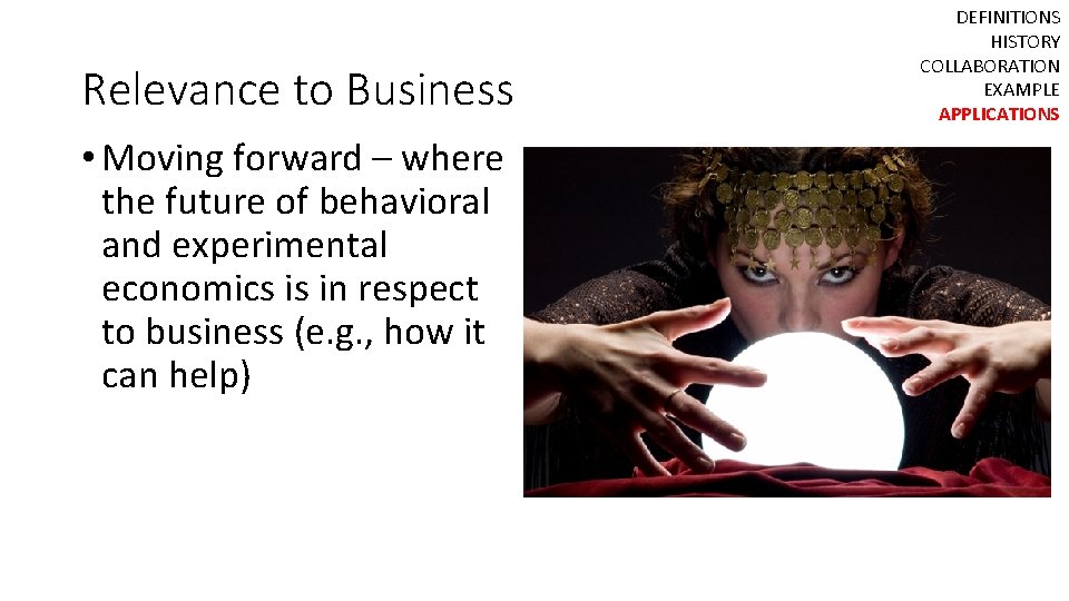 Relevance to Business • Moving forward – where the future of behavioral and experimental