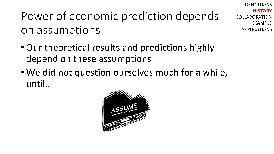 Power of economic prediction depends on assumptions • Our theoretical results and predictions highly