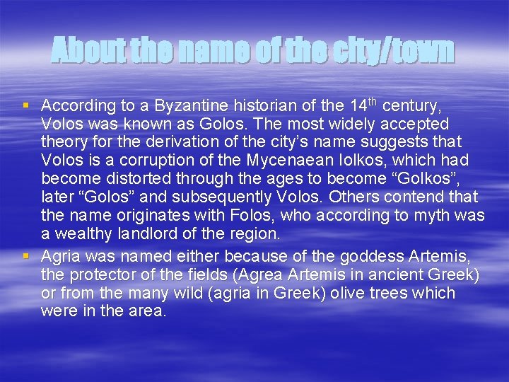 About the name of the city/town § According to a Byzantine historian of the