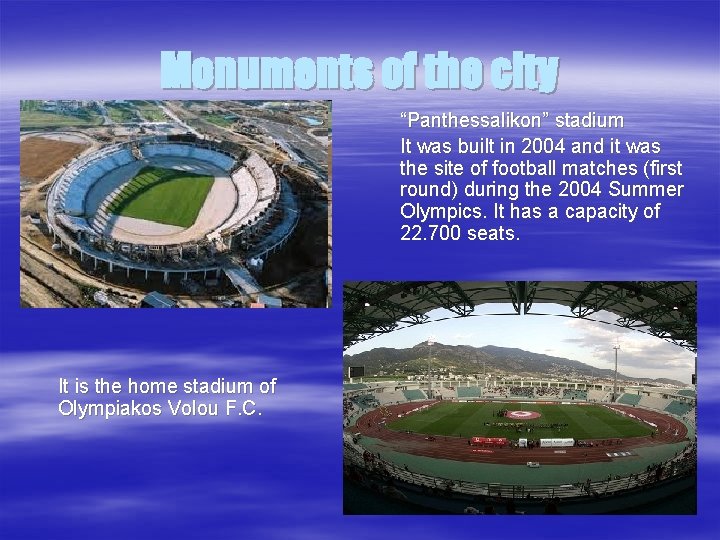 Monuments of the city “Panthessalikon” stadium It was built in 2004 and it was