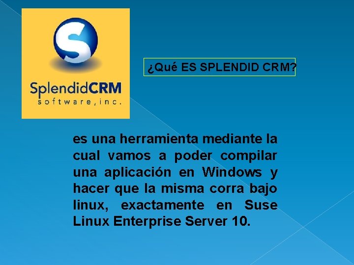 ¿Qué ES SPLENDID CRM? es una herramienta mediante la cual vamos a poder compilar