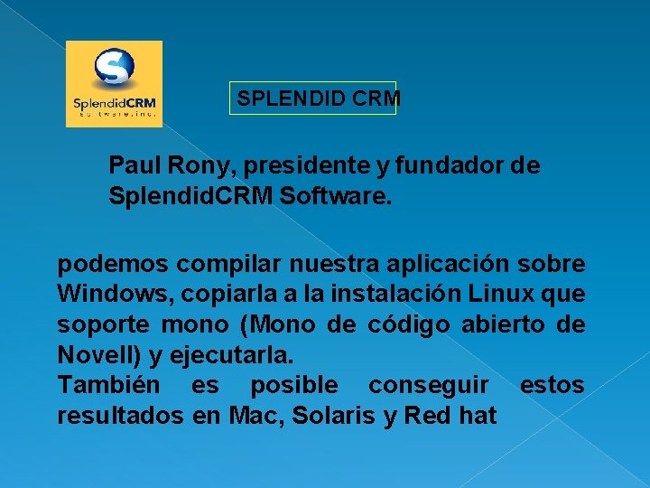 SPLENDID CRM Paul Rony, presidente y fundador de Splendid. CRM Software. podemos compilar nuestra