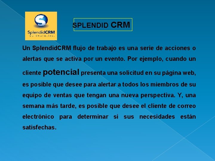 SPLENDID CRM Un Splendid. CRM flujo de trabajo es una serie de acciones o