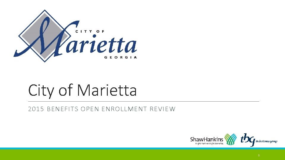 City of Marietta 2015 BENEFITS OPEN ENROLLMENT REVIEW 1 