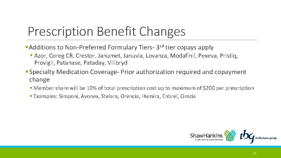 Prescription Benefit Changes §Additions to Non-Preferred Formulary Tiers- 3 rd tier copays apply §