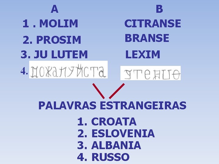 A 1. MOLIM 2. PROSIM 3. JU LUTEM 4. B CITRANSE BRANSE LEXIM PALAVRAS