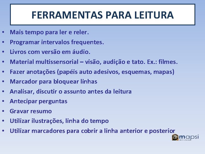 FERRAMENTAS PARA LEITURA • • • Mais tempo para ler e reler. Programar intervalos