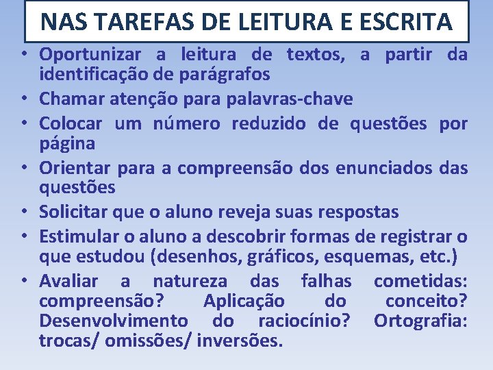 NAS TAREFAS DE LEITURA E ESCRITA • Oportunizar a leitura de textos, a partir