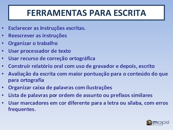 FERRAMENTAS PARA ESCRITA Esclarecer as instruções escritas. Reescrever as instruções Organizar o trabalho Usar