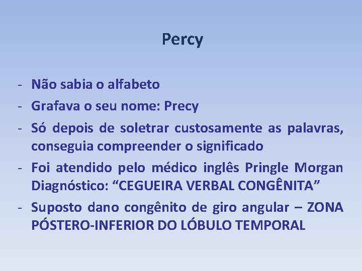 Percy - Não sabia o alfabeto - Grafava o seu nome: Precy - Só