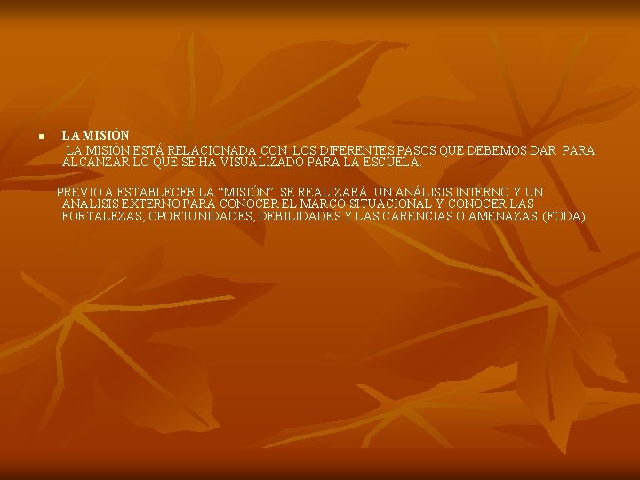 n LA MISIÓN ESTÁ RELACIONADA CON LOS DIFERENTES PASOS QUE DEBEMOS DAR PARA ALCANZAR n LA MISIÓN ESTÁ RELACIONADA CON LOS DIFERENTES PASOS QUE DEBEMOS DAR PARA ALCANZAR