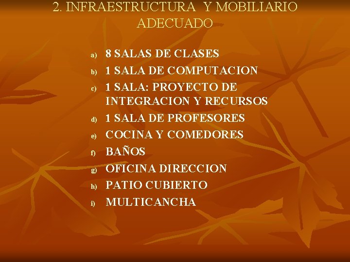 2. INFRAESTRUCTURA Y MOBILIARIO ADECUADO a) b) c) d) e) f) g) h) i) 2. INFRAESTRUCTURA Y MOBILIARIO ADECUADO a) b) c) d) e) f) g) h) i)