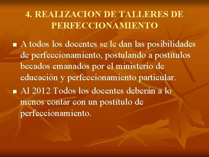 4. REALIZACION DE TALLERES DE PERFECCIONAMIENTO n n A todos los docentes se le 4. REALIZACION DE TALLERES DE PERFECCIONAMIENTO n n A todos los docentes se le