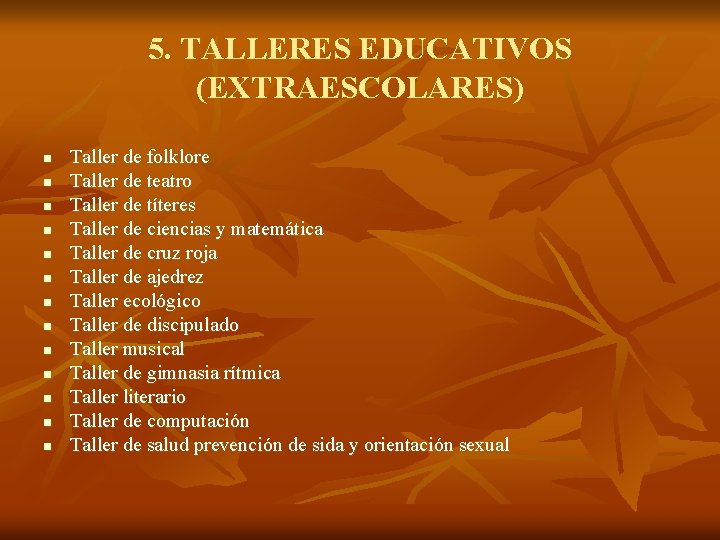 5. TALLERES EDUCATIVOS (EXTRAESCOLARES) n n n n Taller de folklore Taller de teatro 5. TALLERES EDUCATIVOS (EXTRAESCOLARES) n n n n Taller de folklore Taller de teatro
