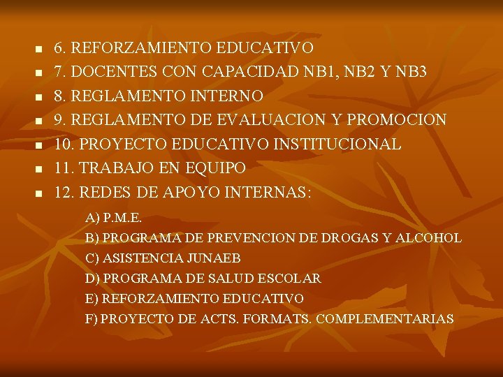 n n n n 6. REFORZAMIENTO EDUCATIVO 7. DOCENTES CON CAPACIDAD NB 1, NB n n n n 6. REFORZAMIENTO EDUCATIVO 7. DOCENTES CON CAPACIDAD NB 1, NB