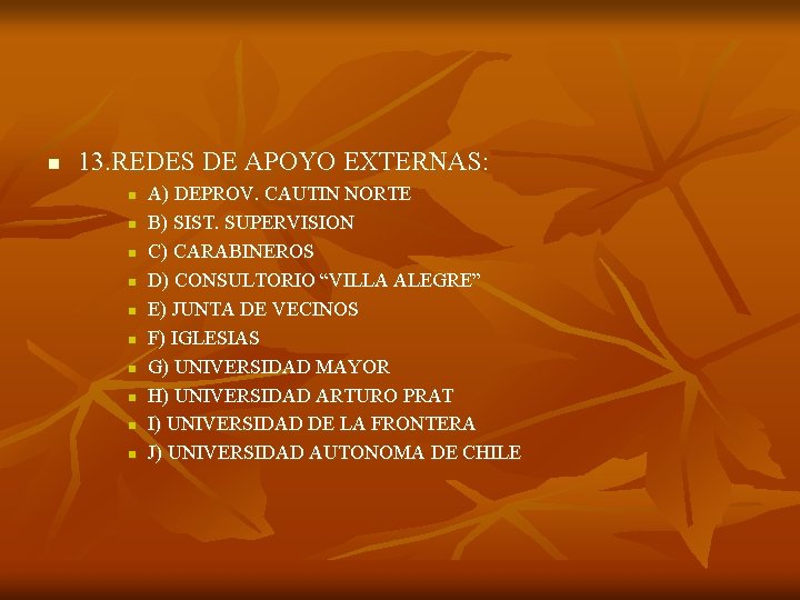 n 13. REDES DE APOYO EXTERNAS: n n n n n A) DEPROV. CAUTIN n 13. REDES DE APOYO EXTERNAS: n n n n n A) DEPROV. CAUTIN